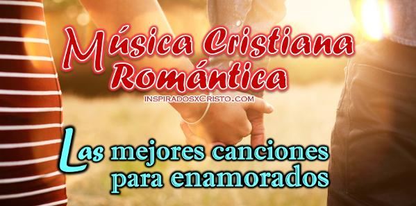 Canciones cristianas para el dia del amor y la amistad, san valentin, bodas, enamorados, amor